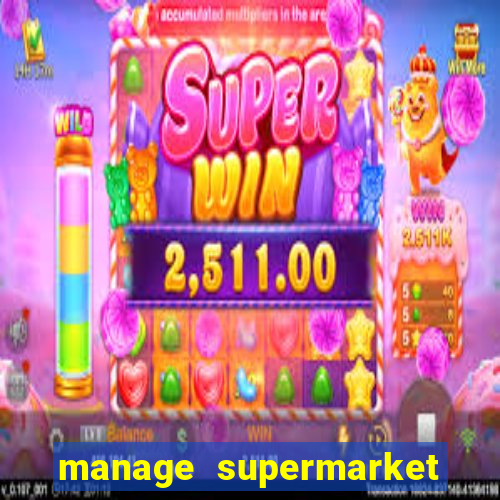 manage supermarket simulator mod apk (unlimited money and energy)